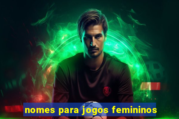 nomes para jogos femininos